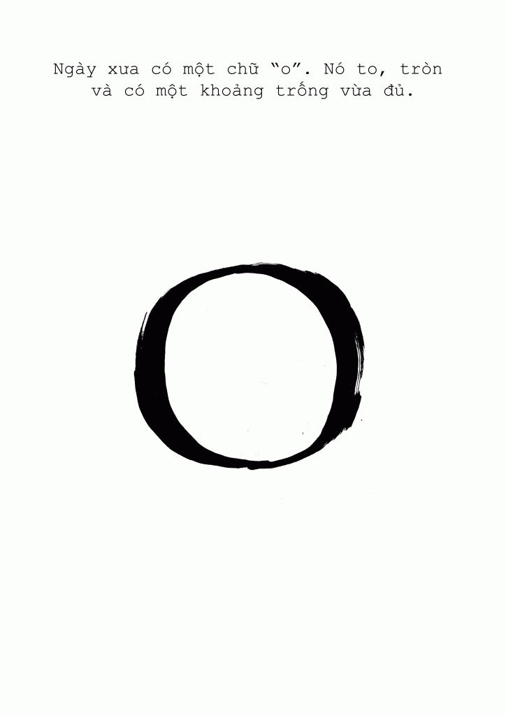 Once upon a time, there was a letter “o”. It was big, round and had plenty of space.