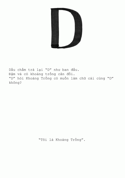 Dot turned “D” back to normal. Bold and with proportional space. “D” asked if Space wanted to be a letter with “D” “I am The Space.”