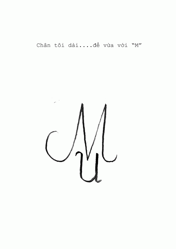 My legs were long now, long enough to reach “M”