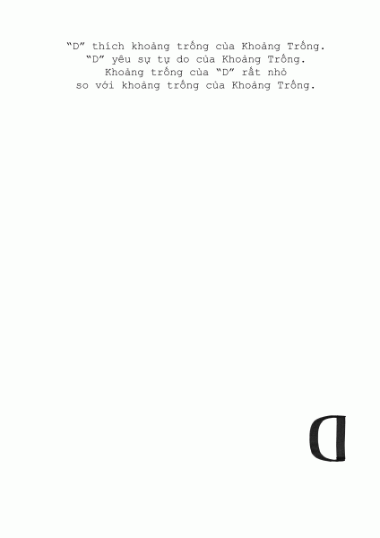 But “D” liked the space of Space. “D” loved the freedom of Space. “D”’s space was too small compared to Space’s space.