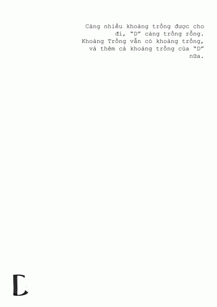 The more space was given away, the emptier “D” became. Space still had its space, and even more from “D”.